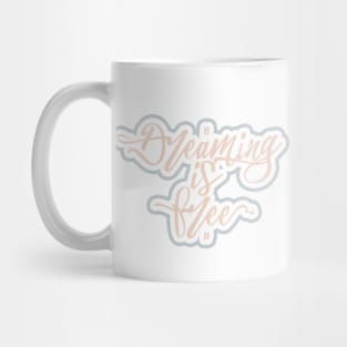 Dreaming Is Free Mug